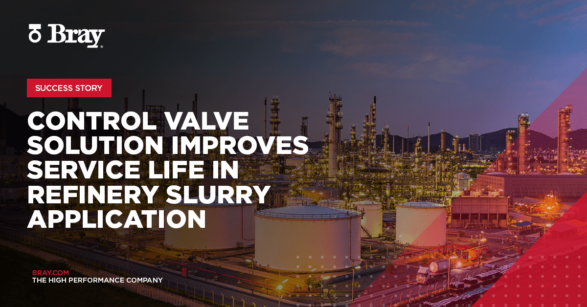 Control Valve Solution Improves Service Life in Refinery Bray